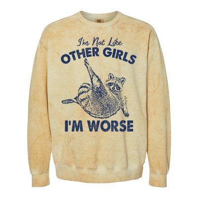 Im Not Like Other Girl Im Worse Raccoon Lover Colorblast Crewneck Sweatshirt