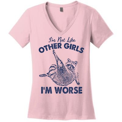 Im Not Like Other Girl Im Worse Raccoon Lover Women's V-Neck T-Shirt