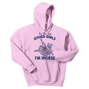 Im Not Like Other Girl Im Worse Raccoon Lover Kids Hoodie