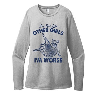 Im Not Like Other Girl Im Worse Raccoon Lover Womens CVC Long Sleeve Shirt