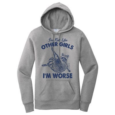 Im Not Like Other Girl Im Worse Raccoon Lover Women's Pullover Hoodie