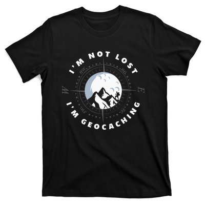 Im Not Lost Im Geocacher Funny Geocacher Geocache T-Shirt