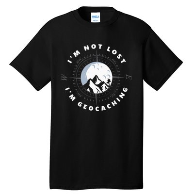 Im Not Lost Im Geocacher Funny Geocacher Geocache Tall T-Shirt