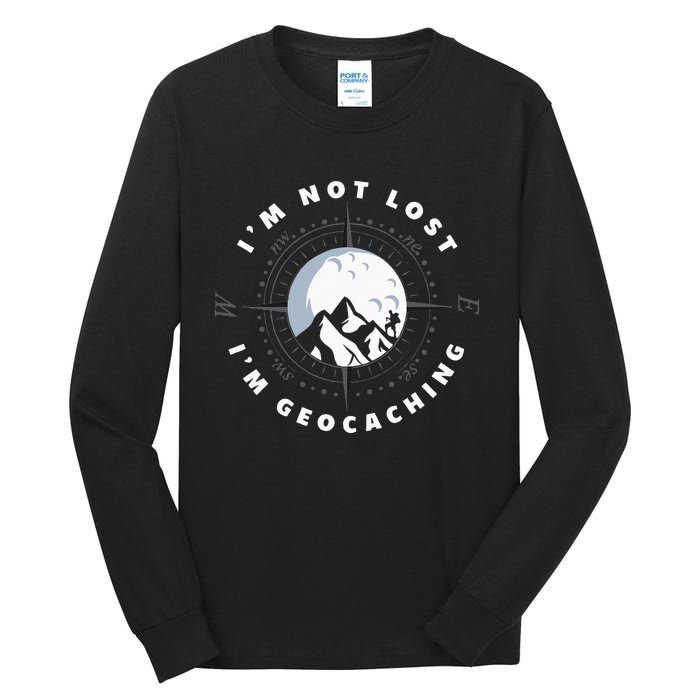 Im Not Lost Im Geocacher Funny Geocacher Geocache Tall Long Sleeve T-Shirt