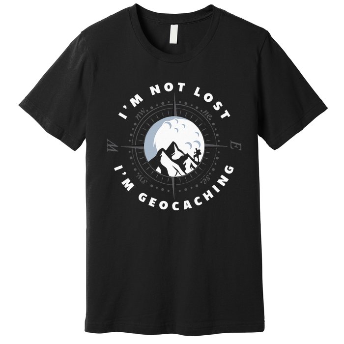 Im Not Lost Im Geocacher Funny Geocacher Geocache Premium T-Shirt