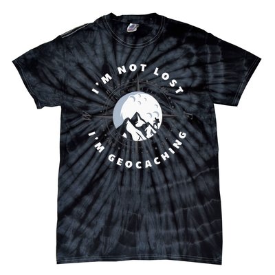 Im Not Lost Im Geocacher Funny Geocacher Geocache Tie-Dye T-Shirt