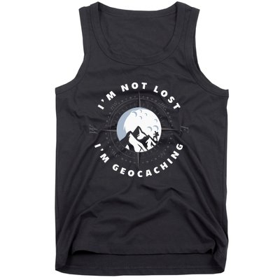 Im Not Lost Im Geocacher Funny Geocacher Geocache Tank Top