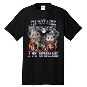 IM Not Like Other IM Worse Possum Funny Tall T-Shirt