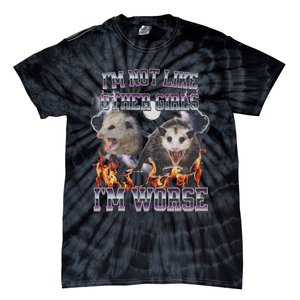 IM Not Like Other IM Worse Possum Funny Tie-Dye T-Shirt