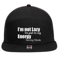I'm Not Lazy I'm Just On My Energy Saving Mode 7 Panel Mesh Trucker Snapback Hat