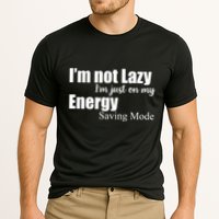 I'm Not Lazy I'm Just On My Energy Saving Mode Performance Shirt