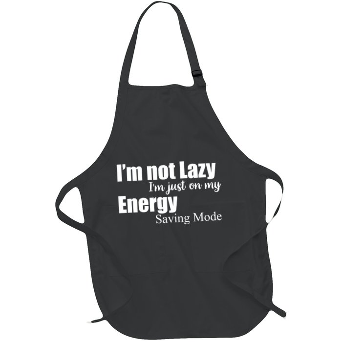 I'm Not Lazy I'm Just On My Energy Saving Mode Apron