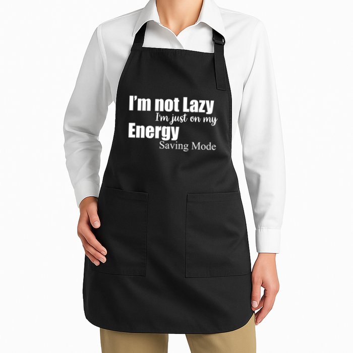 I'm Not Lazy I'm Just On My Energy Saving Mode Apron