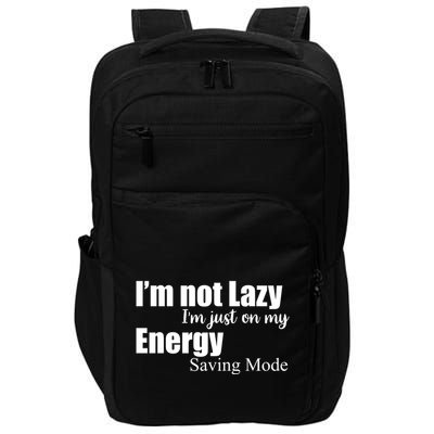 I'm Not Lazy I'm Just On My Energy Saving Mode Impact Tech Backpack