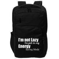 I'm Not Lazy I'm Just On My Energy Saving Mode Impact Tech Backpack