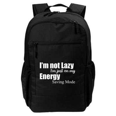 I'm Not Lazy I'm Just On My Energy Saving Mode Daily Commute Backpack