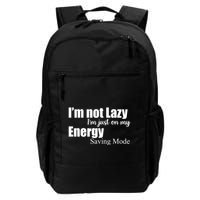 I'm Not Lazy I'm Just On My Energy Saving Mode Backpack