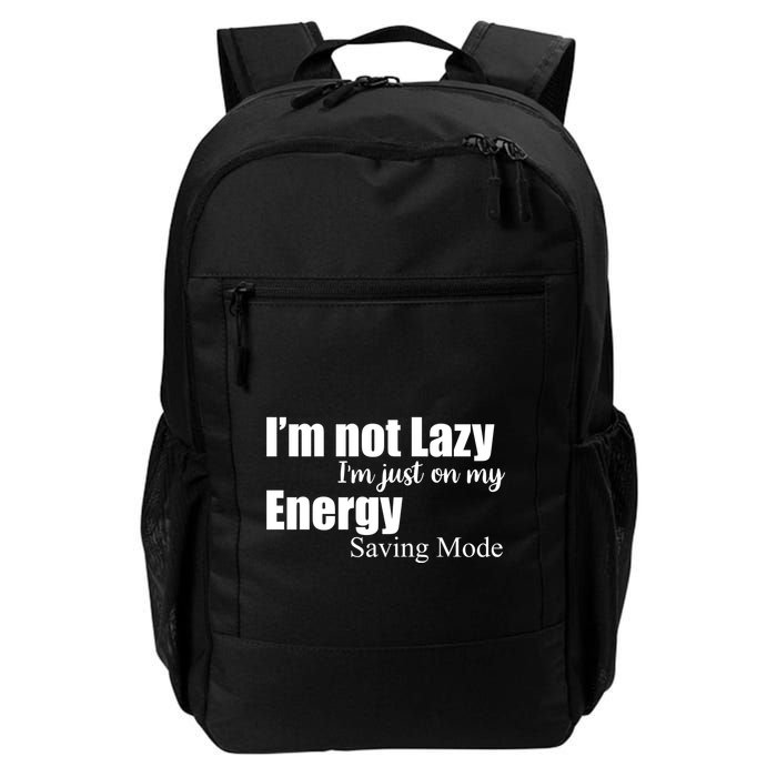 I'm Not Lazy I'm Just On My Energy Saving Mode Backpack
