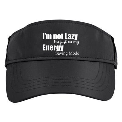 I'm Not Lazy I'm Just On My Energy Saving Mode Adult Drive Performance Visor