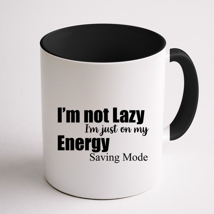 I'm Not Lazy I'm Just On My Energy Saving Mode Mug
