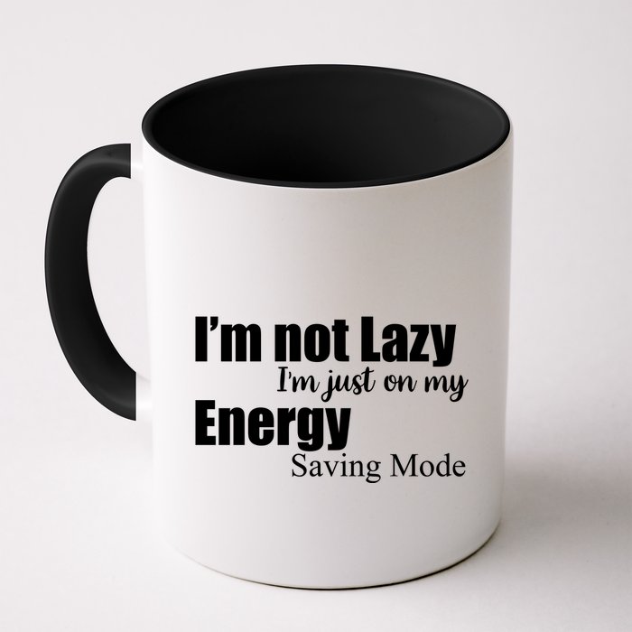 I'm Not Lazy I'm Just On My Energy Saving Mode Mug
