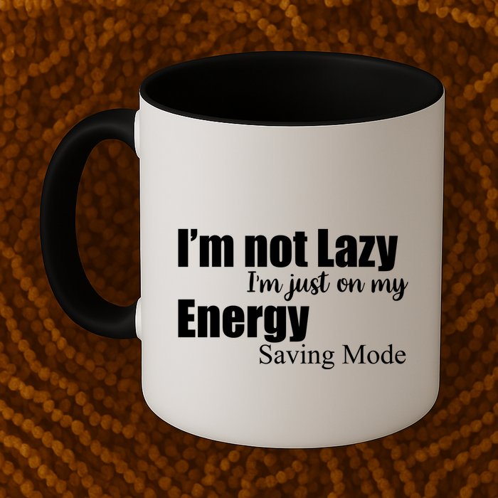 I'm Not Lazy I'm Just On My Energy Saving Mode Mug