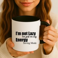 I'm Not Lazy I'm Just On My Energy Saving Mode Mug