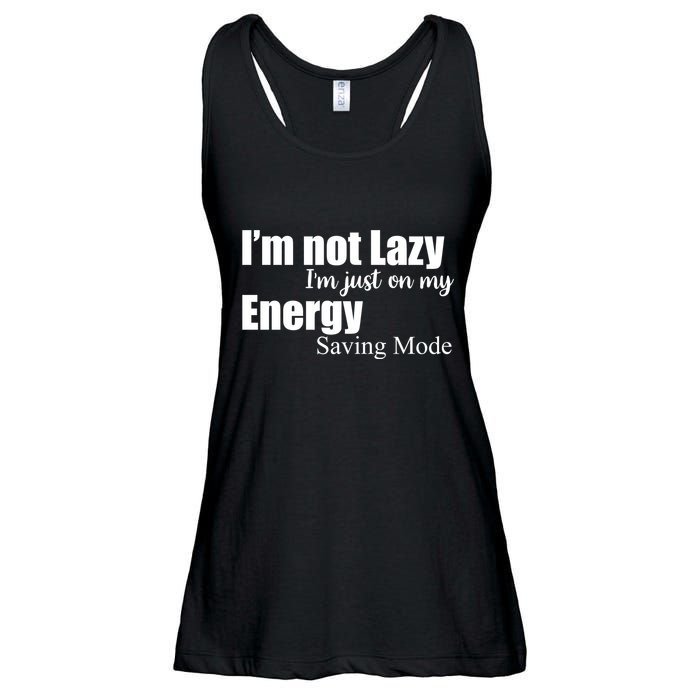 I'm Not Lazy I'm Just On My Energy Saving Mode Ladies Essential Flowy Tank