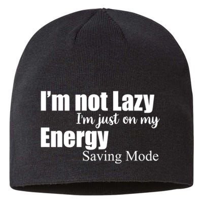 I'm Not Lazy I'm Just On My Energy Saving Mode Sustainable Beanie