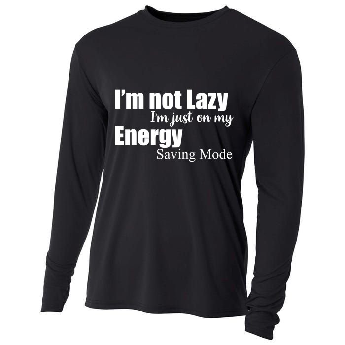 I'm Not Lazy I'm Just On My Energy Saving Mode Cooling Performance Long Sleeve Crew