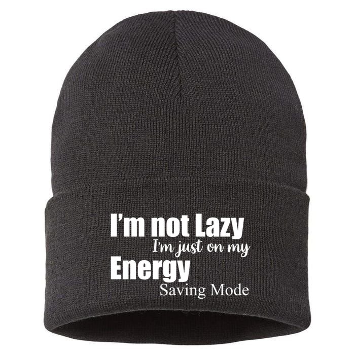 I'm Not Lazy I'm Just On My Energy Saving Mode Sustainable Knit Beanie