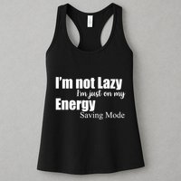 I'm Not Lazy I'm Just On My Energy Saving Mode Womens Tank Top