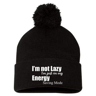 I'm Not Lazy I'm Just On My Energy Saving Mode Pom Pom 12in Knit Beanie