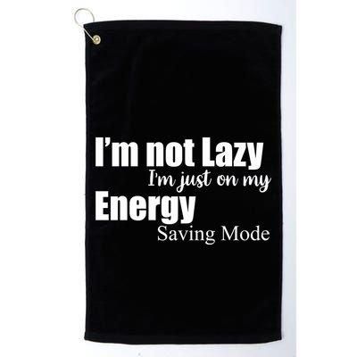 I'm Not Lazy I'm Just On My Energy Saving Mode Golf Towel