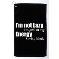 I'm Not Lazy I'm Just On My Energy Saving Mode Golf Towel