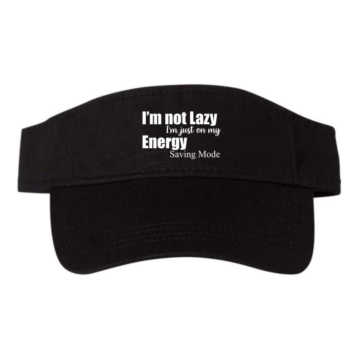 I'm Not Lazy I'm Just On My Energy Saving Mode Visor