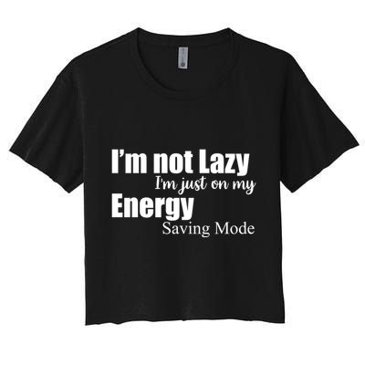 I'm Not Lazy I'm Just On My Energy Saving Mode Crop Top