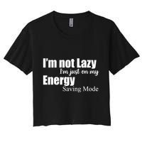 I'm Not Lazy I'm Just On My Energy Saving Mode Crop Top