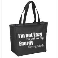 I'm Not Lazy I'm Just On My Energy Saving Mode Zip Tote Bag