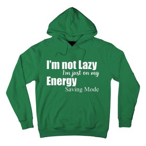 I'm Not Lazy I'm Just On My Energy Saving Mode Hoodie