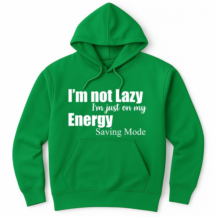 I'm Not Lazy I'm Just On My Energy Saving Mode Hoodie