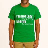 I'm Not Lazy I'm Just On My Energy Saving Mode Tall T-Shirt