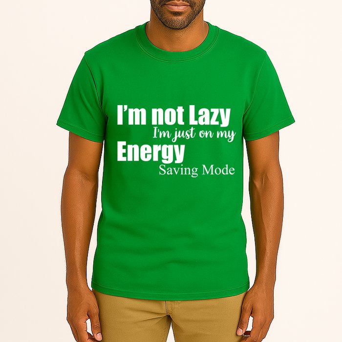 I'm Not Lazy I'm Just On My Energy Saving Mode Tall T-Shirt