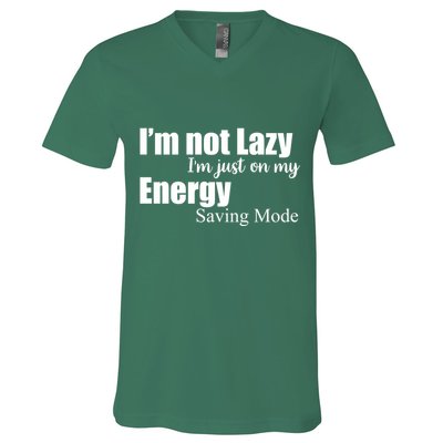 I'm Not Lazy I'm Just On My Energy Saving Mode V-Neck T-Shirt