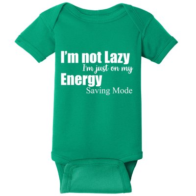 I'm Not Lazy I'm Just On My Energy Saving Mode Baby Bodysuit
