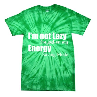 I'm Not Lazy I'm Just On My Energy Saving Mode Tie-Dye T-Shirt