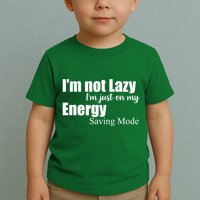 I'm Not Lazy I'm Just On My Energy Saving Mode Toddler T-Shirt
