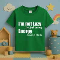 I'm Not Lazy I'm Just On My Energy Saving Mode Toddler T-Shirt