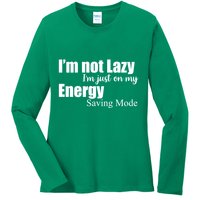 I'm Not Lazy I'm Just On My Energy Saving Mode Ladies Long Sleeve Shirt