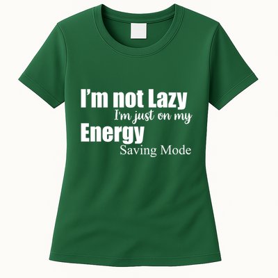 I'm Not Lazy I'm Just On My Energy Saving Mode Womens T-Shirt